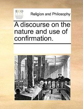 Paperback A discourse on the nature and use of confirmation. Book