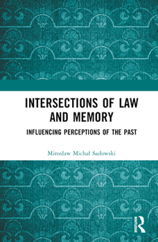 Hardcover Intersections of Law and Memory: Influencing Perceptions of the Past Book