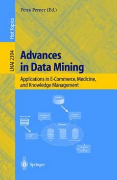 Paperback Advances in Data Mining: Applications in E-Commerce, Medicine, and Knowledge Management Book