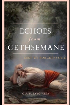 Paperback Echoes from Gethsemane: Lest we forget! (Vol.2) Book