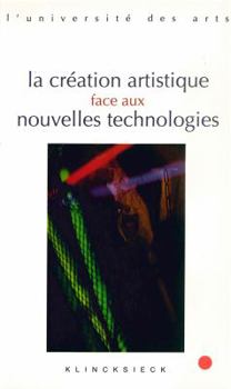 Paperback La Creation Artistique Face Aux Nouvelles Technologies [French] Book