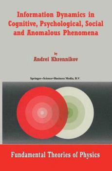 Paperback Information Dynamics in Cognitive, Psychological, Social, and Anomalous Phenomena Book