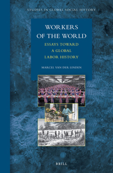 Hardcover Workers of the World: Essays Toward a Global Labor History Book