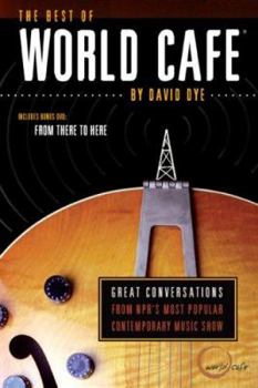 Paperback The Best of World Cafe: Great Conversations from NPR's Most Popular Music Show [With DVD] Book