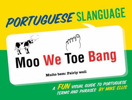 Paperback Portuguese Slanguage: A Fun Visual Guide to Portuguese Terms and Phrases [Portuguese] Book