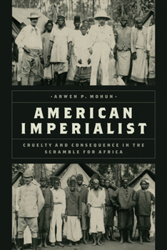 Hardcover American Imperialist: Cruelty and Consequence in the Scramble for Africa Book