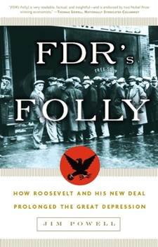 Paperback FDR's Folly: How Roosevelt and His New Deal Prolonged the Great Depression Book