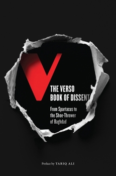 Paperback The Verso Book of Dissent: From Spartacus to the Shoe-Thrower of Baghdad Book