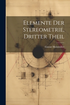 Paperback Elemente Der Stereometrie, Dritter Theil [German] Book