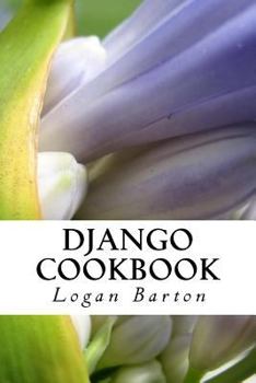 Paperback Django Cookbook: Web Development with Django - Quick Start! Book