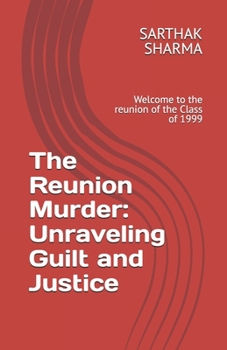 The Reunion Murder: Unraveling Guilt and Justice: Welcome to the reunion of the Class of 1999