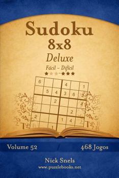 Paperback Sudoku 8x8 Deluxe - Fácil ao Difícil - Volume 52 - 468 Jogos [Portuguese] Book