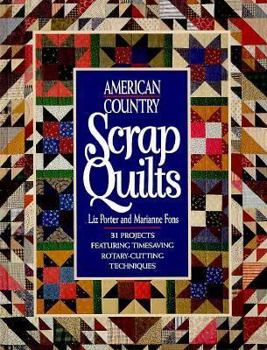Hardcover American Country Scrap Quilts: Twenty-Nine Projects Featuring Timesaving Rotary Cutting... Book