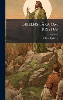 Bibelns Lära Om Kristus (Swedish Edition)