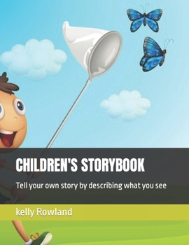 CHILDREN'S STORYBOOK: Tell your own story by describing what you see