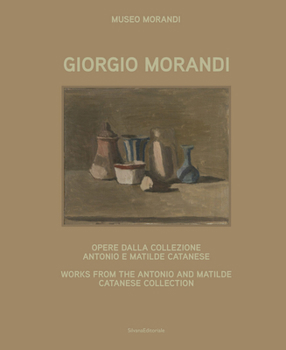 Hardcover Giorgio Morandi: Works from the Antonio and Matilde Catanese Collection Book