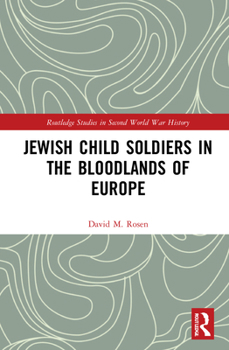 Hardcover Jewish Child Soldiers in the Bloodlands of Europe Book