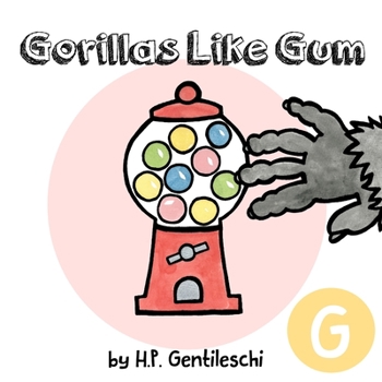 Paperback Gorillas Like Gum: The Letter G Book