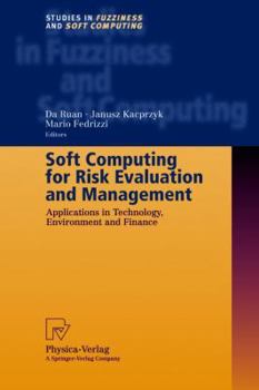 Hardcover Soft Computing for Risk Evaluation and Management: Applications in Technology, Environment and Finance Book