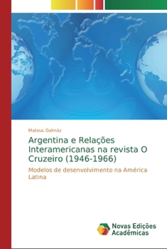 Paperback Argentina e Relações Interamericanas na revista O Cruzeiro (1946-1966) [Portuguese] Book