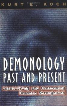 Paperback Demonology Past and Present: Identifying and Overcoming Demonic Strongholds Book