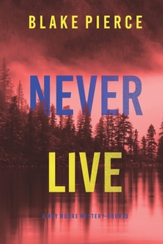 Never Live - Book #3 of the May Moore Suspense Thriller