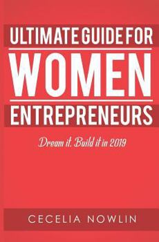 Paperback The Ultimate Guide for Women Entrepreneurs: Dream it. Build it in 2019 Book