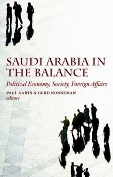 Hardcover Saudi Arabia in the Balance: Political Economy, Society, Foreign Affairs Book