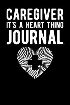 Paperback Caregiver It's A Heart Thing Journal Book