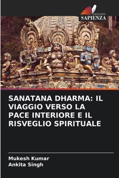 Paperback Sanatana Dharma: Il Viaggio Verso La Pace Interiore E Il Risveglio Spirituale [Italian] Book