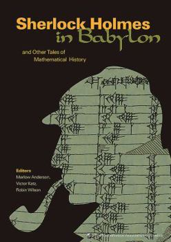 Sherlock Holmes in Babylon: and Other Tales of Mathematical History - Book  of the Spectrum