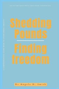 Paperback Shedding Pounds, Finding Freedom: A Comprehensive Guide book to Overcoming Obesity" Book