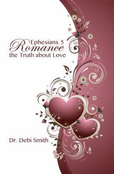Paperback Ephesians 5 Romance: The Truth About Love Book