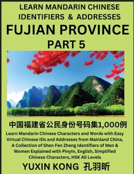 Fujian Province of China (Part 5): Learn Mandarin Chinese Characters and Words with Easy Virtual Chinese IDs and Addresses from Mainland China, A ... with Pinyin, English, Simplified Characters,