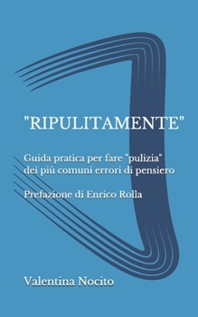 Paperback "ripulitamente": Guida pratica per fare "pulizia" dei più comuni errori di pensiero [Italian] Book