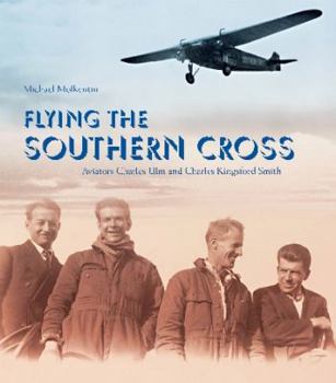 Paperback Flying the Southern Cross: The Adventures of Aviators Charles Kingsford Smith and Charles Ulm Book