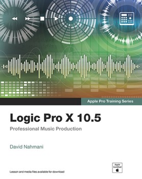 Paperback Logic Pro X 10.5 - Apple Pro Training Series: Professional Music Production Book