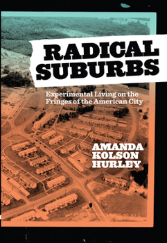 Paperback Radical Suburbs: Experimental Living on the Fringes of the American City Book