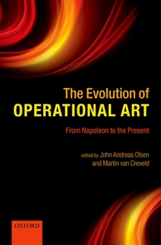 Hardcover The Evolution of Operational Art: From Napoleon to the Present Book