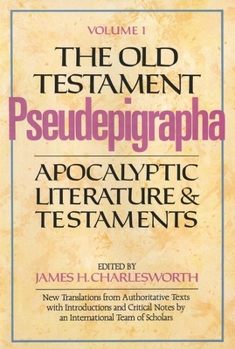 The Old Testament Pseudepigrapha, Volume 1: Apocalyptic Literature and Testaments - Book  of the Anchor Bible Reference Library