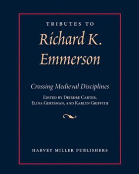 Tributes to Richard K. Emmerson: Crossing Medieval Disciplines