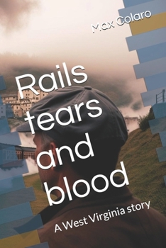 Rails tears and blood: A West Virginia story