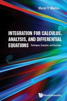 Paperback Integration for Calculus, Analysis, and Differential Equations: Techniques, Examples, and Exercises Book