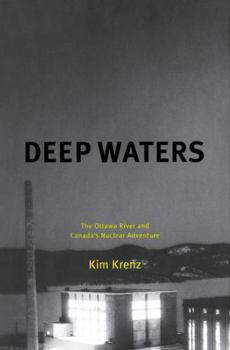 Hardcover Deep Waters: The Ottawa River and Canada's Nuclear Adventure Book
