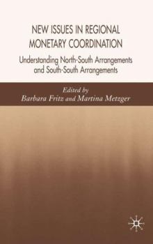 Hardcover New Issues in Regional Monetary Coordination: Understanding North-South and South-South Arrangements Book
