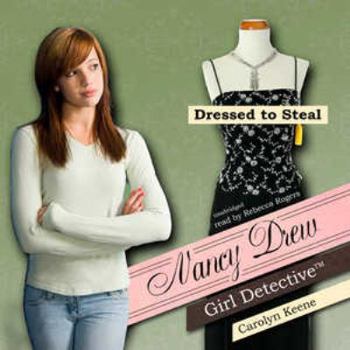 Dressed to Steal (Nancy Drew: Girl Detective, #22) - Book #22 of the Nancy Drew: Girl Detective