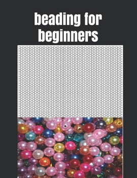 Paperback beading for beginners: Seed Bead Pattern book sheet to Create Your Own Designs Book