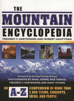 The Mountain Encyclopedia: An A to Z Compendium of Over 2,300 Terms, Concepts, Ideas, and People