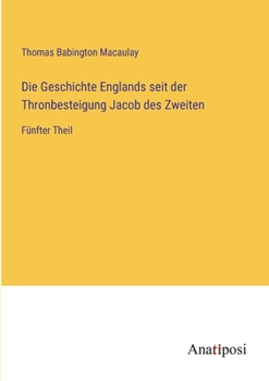 Paperback Die Geschichte Englands seit der Thronbesteigung Jacob des Zweiten: Fünfter Theil [German] Book