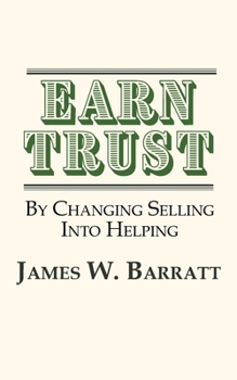 Paperback EARN TRUST By Changing Selling Into Helping: Practical Tips for Client Development & Networking Book